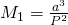 M_{1}=\frac {a^3}{P^2}